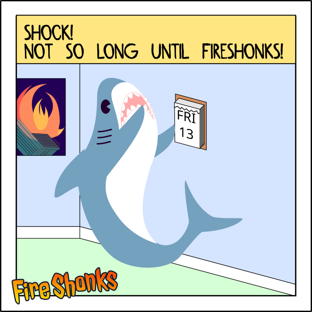 Einen Hai guckt auf das Calendar. Da steht der Text "Shock! Not so long until Fireshonks" 